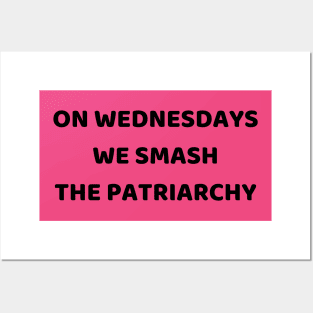 On Wednesdays We Smash The Patriarchy Posters and Art